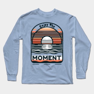 Enjoy The Moment Long Sleeve T-Shirt